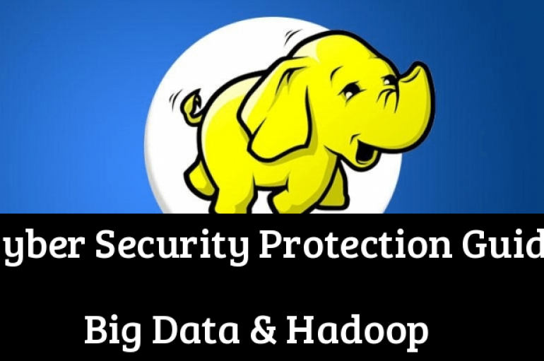 Protecting Big Data with Hadoop: A Cyber Security Protection Guide