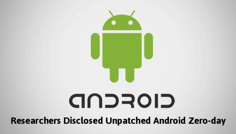 Unpatched Android Zero-day Vulnerability Let Hackers Escalate the Privilege and Take Control Of The Device