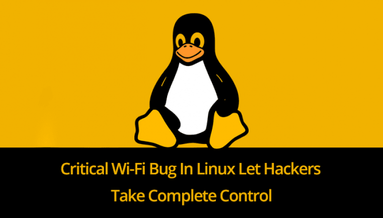 Critical Wi-Fi Bug In Linux Let Hackers Take Complete Control and Crash The System Remotely