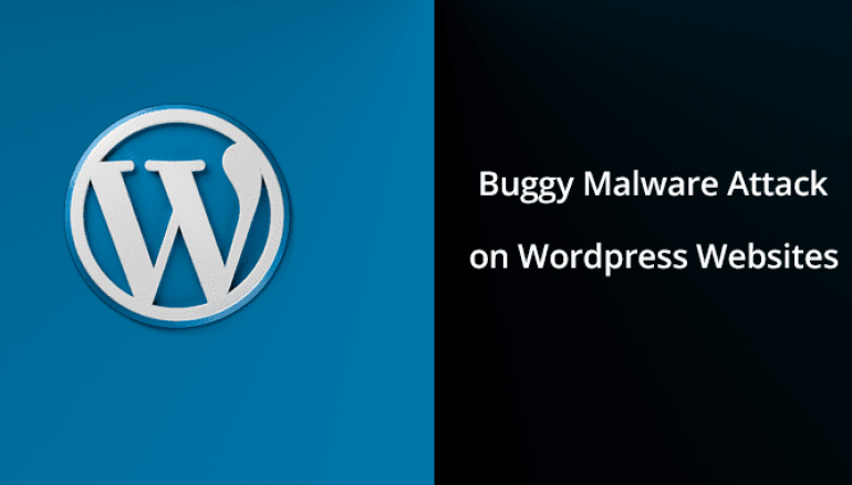 Buggy Malware Attack on WordPress Websites by Exploiting Newly Discovered Theme & Plugin Vulnerabilities