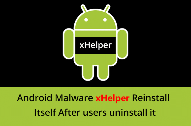 Malicious Android Dropper App ‘Xhelper’ Reinstall Itself after Uninstall – Infected 45K Devices