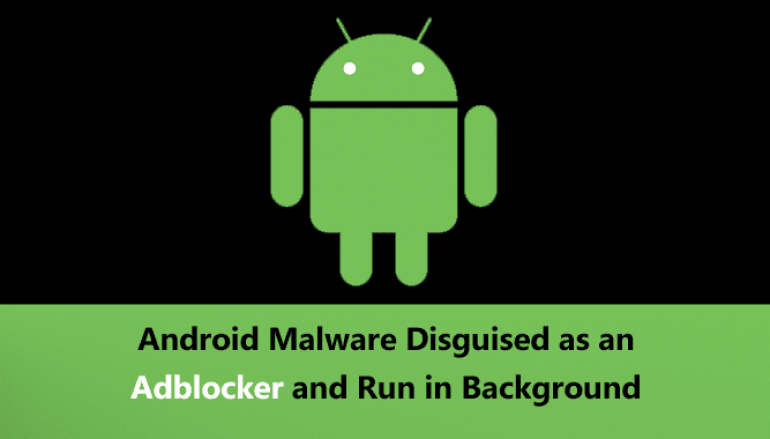 Stealthy Android Malware Disguised as an Adblocker and Run in Background By Requesting Fake VPN Connection