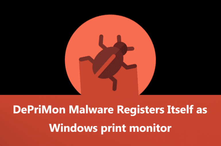 DePriMon Malware Registers Itself as Windows Default Print Monitor To Execute Commands With SYSTEM Privileges