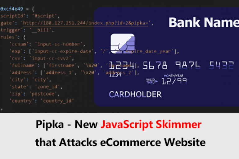 Pipka – New JavaScript Skimmer that Attacks eCommerce Website to Steal Payment Card Details