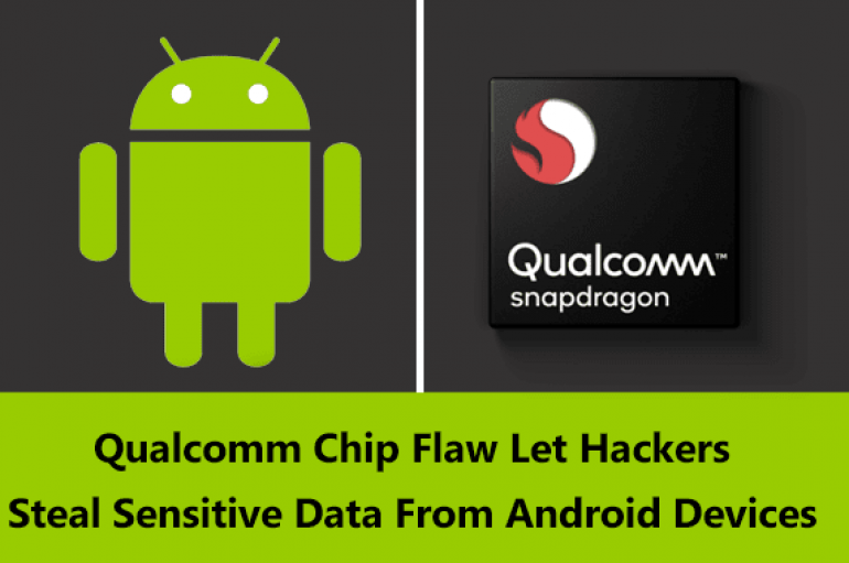 Vulnerability in Qualcomm Chip Let Hackers Steal Sensitive Data From Android Devices
