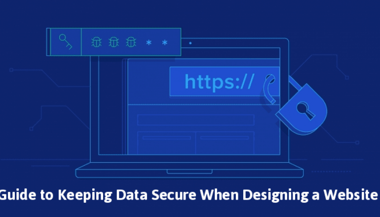 A Security Guide to Keeping Data Secure When Designing a Website