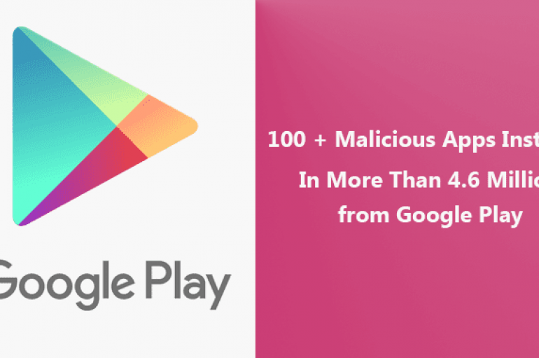 Google Play Flooding with 100 + Malicious Apps That Installed In More Than 4.6 Million Android Devices