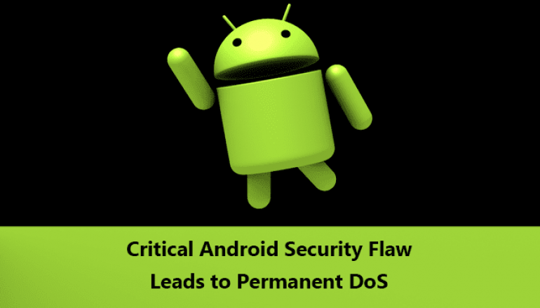 Critical Android Security Vulnerability Let Remote Attacker Cause Permanent Denial of Service