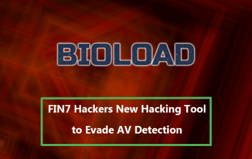 FIN7 Hackers Added New Hacking Tool BIOLOAD to Evade AV Detection – Attacks Windows 64-bit OS