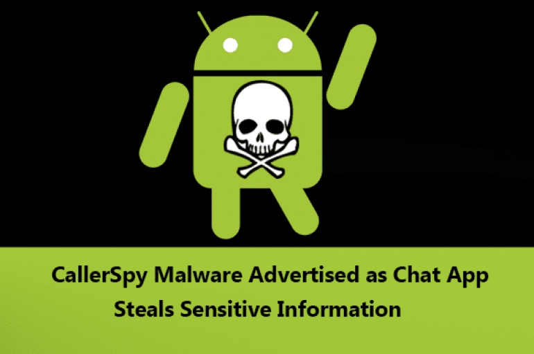 CallerSpy Android Malware Advertised as Chat App Steals Call Logs, SMS, Contacts & Files on the Infected Device