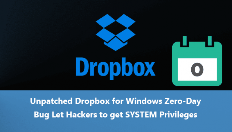 Unpatched Dropbox for Windows Zero-Day Bug Let Hackers get SYSTEM Privileges