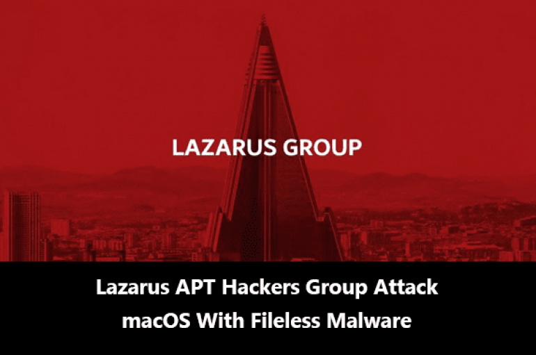 Infamous Lazarus APT Hackers Group Attack Mac Computers With Fileless Malware