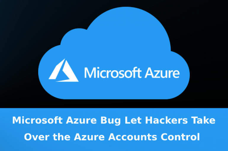 Critical Vulnerability in Microsoft Azure Let Hackers Take Over the Complete Control of the Azure Accounts