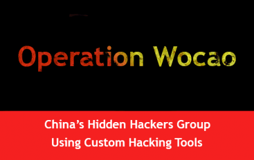 Operation Wocao – China’s Hidden Hackers Group Using Custom Hacking Tools to Attack More Than 10 High Profile Countries