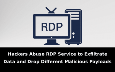 Hackers Abuse RDP Service to Exfiltrate Data and Drop Different Malicious Payloads