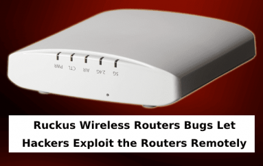 3 Critical RCE Vulnerability That Affects Ruckus Wireless Routers Let Hackers Exploit the Routers Remotely