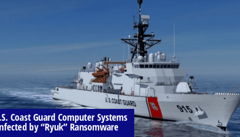 U.S. Coast Guard Computer Systems Infected by “Ryuk” Ransomware That Encrypts IT Network-Based Critical Files