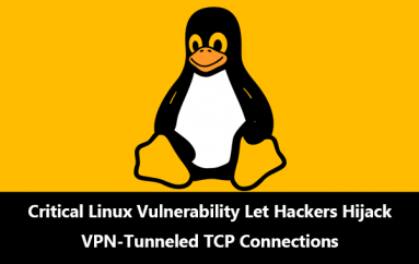 Critical Linux Vulnerability Let Hackers Hijack VPN-Tunneled TCP Connections