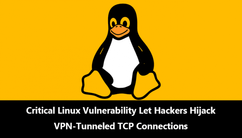 Critical Linux Vulnerability Let Hackers Hijack VPN-Tunneled TCP Connections