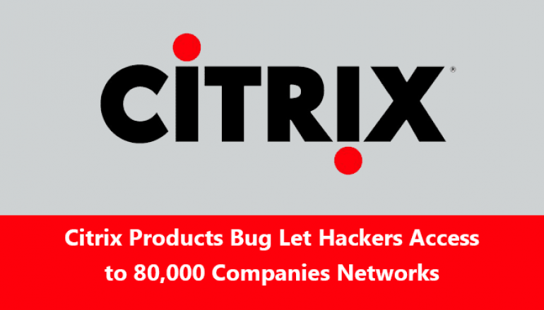 Critical Vulnerability in Citrix Products Let Hackers Access to 80,000 Companies Internal Network