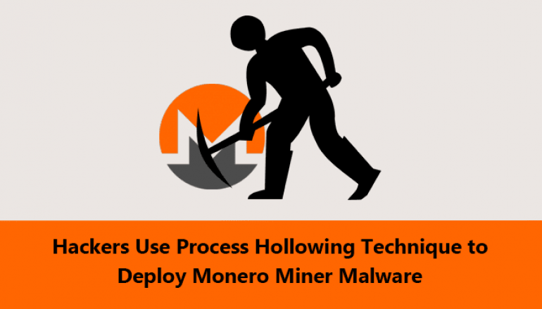 Hackers Use Process Hollowing Technique to Deploy Monero Miner and Evade Defenses