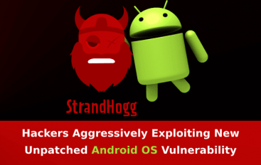 StrandHogg – Hackers Aggressively Exploiting New Unpatched Android OS Vulnerability in Wide Using Malware