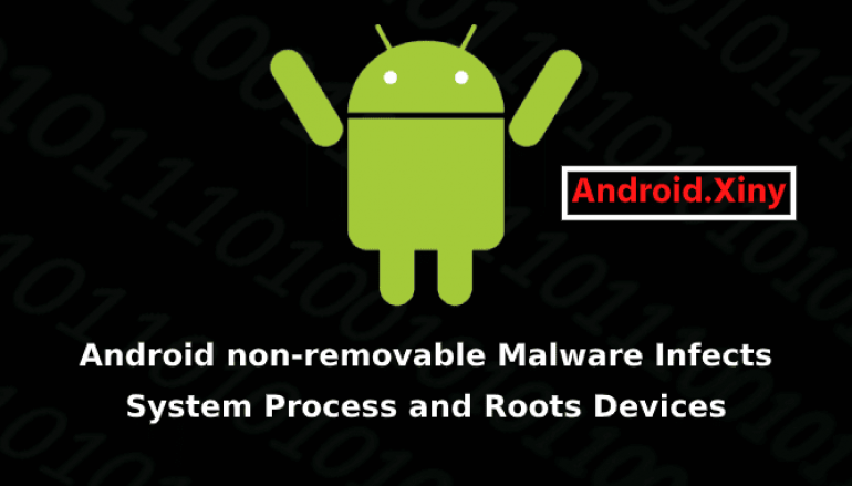 Non-removable Android Malware Infects System Process to Remove Pre-Installed Apps & Gain The Root Access