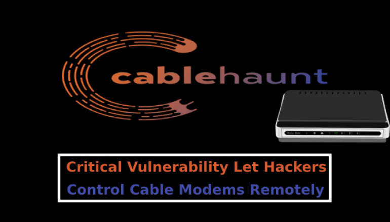 Cable Haunt – Critical Vulnerability Let Hackers Control Cable Modems Remotely