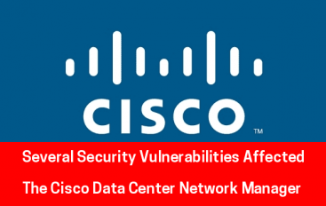 11 Bugs in Cisco Data Center Network Manager Let Hackers Perform RCE, SQL Injection, Authentication Bypass Attacks