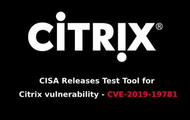 CISA Releases Test Tool for Citrix ADC and Gateway Vulnerability – Sysadmins Can Test Now