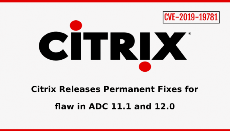 Citrix Released Permanent Fixes for the Actively Exploited CVE-2019-19781 Flaw in ADC 11.1 and 12.0