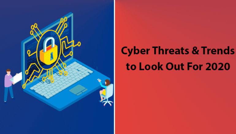 The Biggest Cyber Threats and Trends to Look Out For 2020