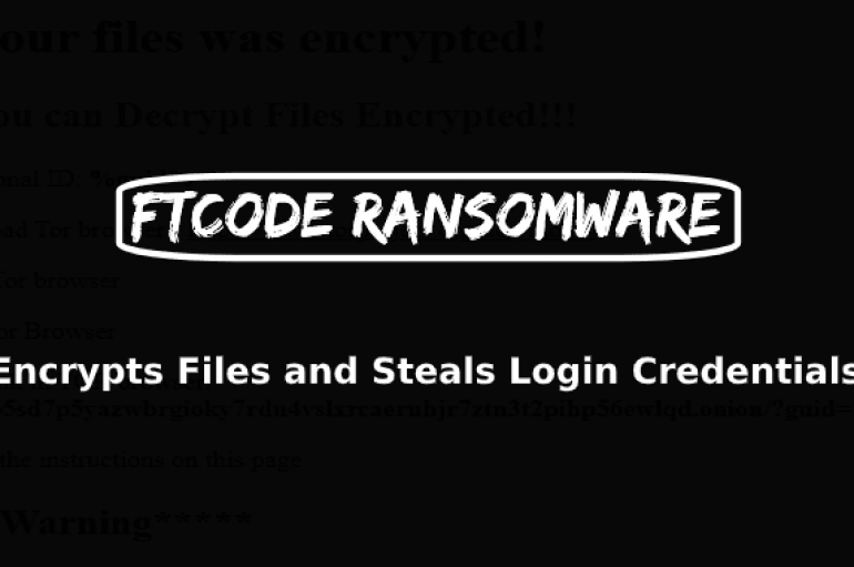 FTCODE Ransomware Attack Windows To Encrypt Files & Steals Stored Login Credentials From Browsers