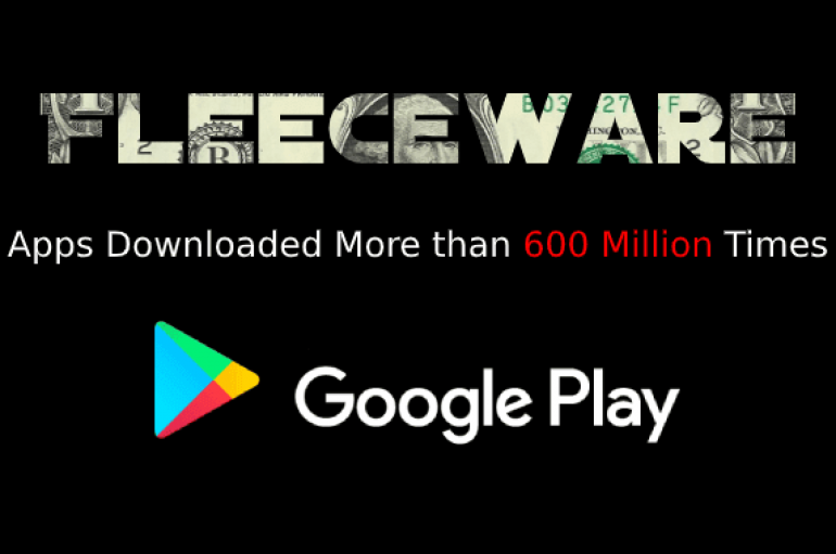 Malicious Fleeceware Apps on the Google Play Found Installed More than 600 Million Downloads