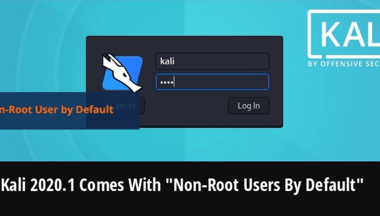 Kali Linux Announced New Kali 2020.1 Comes With Kali “Non-Root Users By Default”