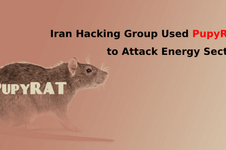 Iran Hacking Group Used Open Source Multi-platform PupyRAT to Attack Energy Sector Organization