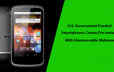 The U.S. Government Funded Smartphones Comes Pre-installed With Unremovable Malware