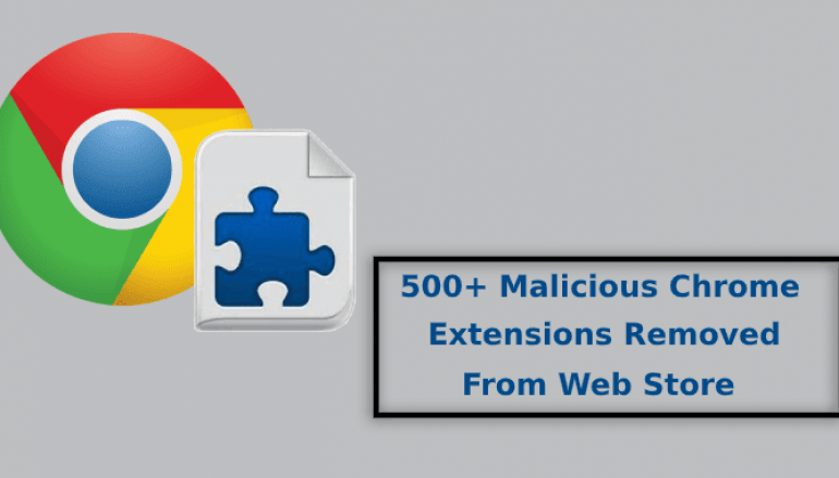500+ Malicious Chrome Extensions Removed From the Official Chrome Web Store