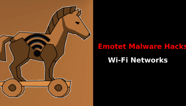 New Wave of Emotet Malware Hacks Wi-Fi Networks to Attack New Victims