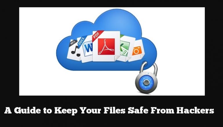 Best and Effective Ways to Keep Your Files Safe From Hackers – Guide