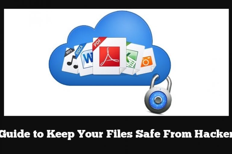 Best and Effective Ways to Keep Your Files Safe From Hackers – Guide