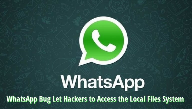 Critical WhatsApp Vulnerability Let Hackers to Access the Local System Files on Mac & Windows