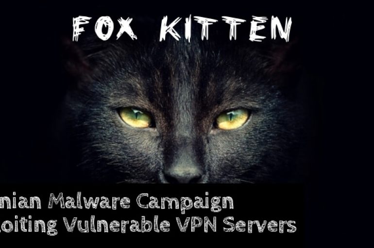 Fox Kitten – Iranian Malware Campaign Exploiting Vulnerable VPN Servers To Hack The Organizations Internal Networks