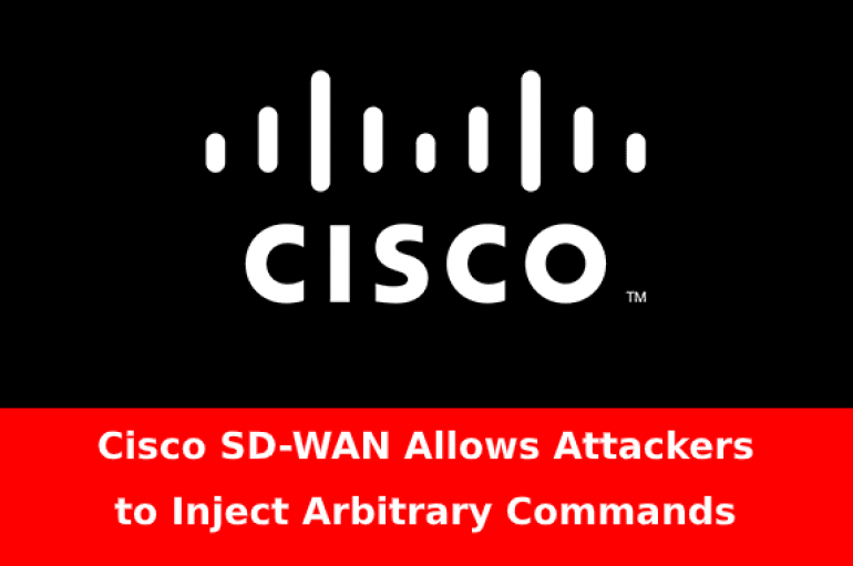 5 Bugs in Cisco SD-WAN Allows Attackers to Inject Arbitrary Commands With Root Privileges