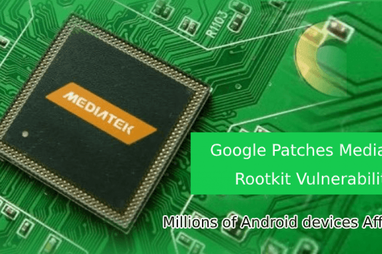 Google Patches the Critical MediaTek rootkit Vulnerability that Affects Millions of Android Devices