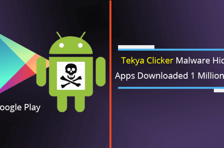 Tekya Clicker Malware Hides in 56 Apps that Downloaded 1 Million Times Worldwide From Google Play
