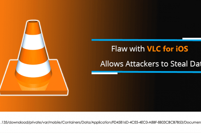 Vulnerability with VLC for iOS Allows Attackers to Steal Data from Storage