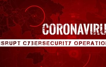 How Can The Coronavirus (COVID-19) Disrupt Cybersecurity Operations?