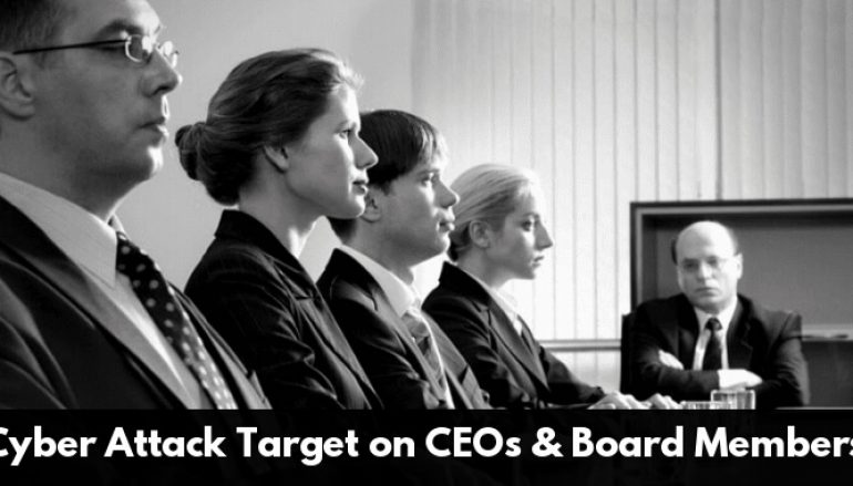 CEOs & Board Members “12 Times More Likely” To Be Target Of Cyber Attack