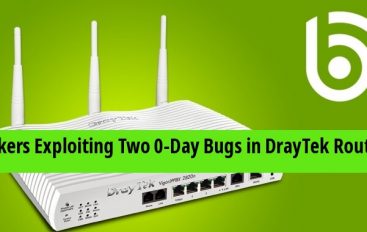 Hackers Exploiting Two 0-Day Bugs in DrayTek Routers & Create A Backdoor in Enterprise Networks